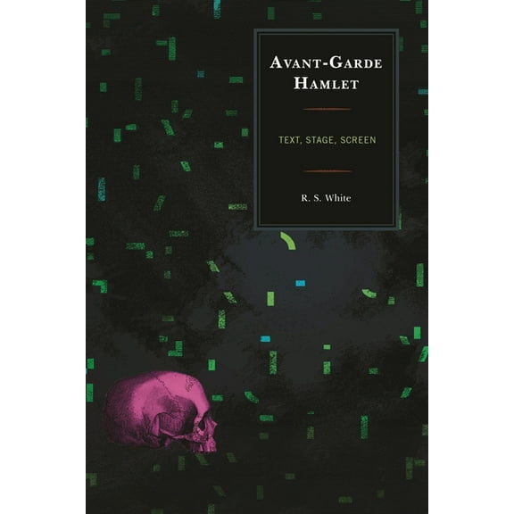 The Fairleigh Dickinson University Press Avant-Garde Hamlet: Text, Stage, Screen, (Hardcover)