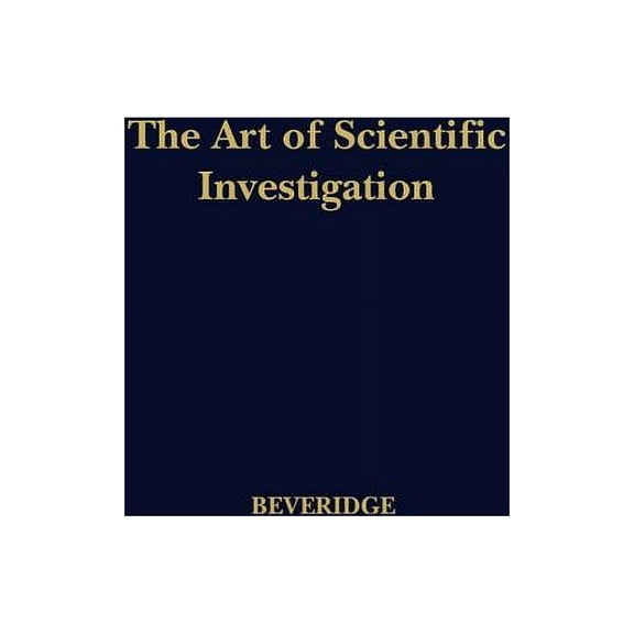 The Art of Scientific Investigation (Paperback)