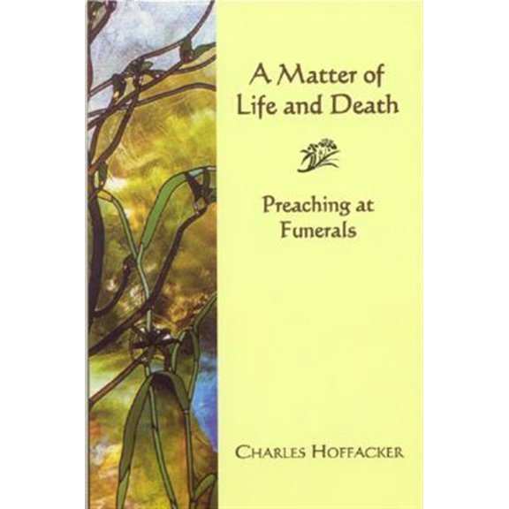 Pre-Owned Matter of Life and Death: Preaching at Funerals (Paperback) 1561012157 9781561012152
