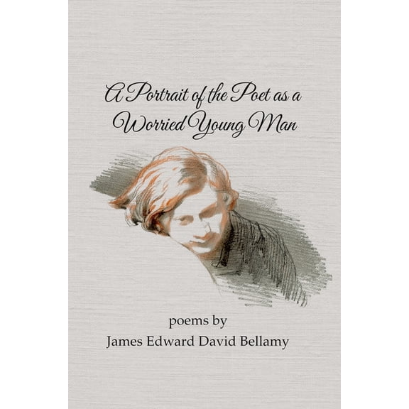 A Portrait of the Poet as a Worried Young Man, (Paperback)