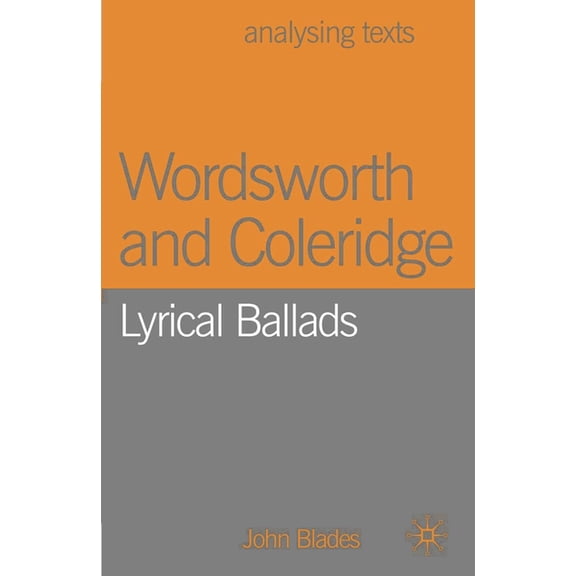 Analysing Texts Wordsworth and Coleridge: Lyrical Ballads, Book 72, (Paperback)