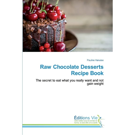 Raw Chocolate Desserts Recipe Book (Paperback)