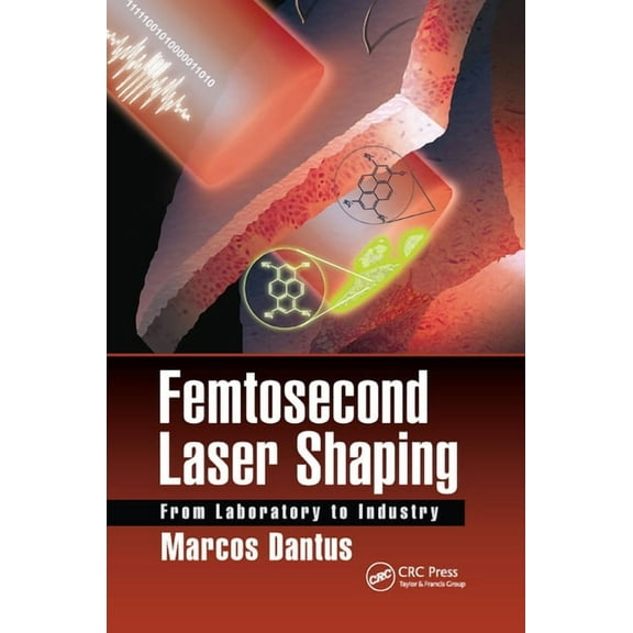 Optical Sciences and Applications of Lig Femtosecond Laser Shaping: From Laboratory to Industry, (Paperback)
