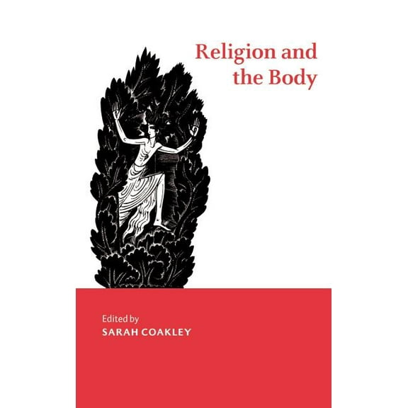 Cambridge Studies in Religious Tradition Religion and the Body, Book 8, (Hardcover)