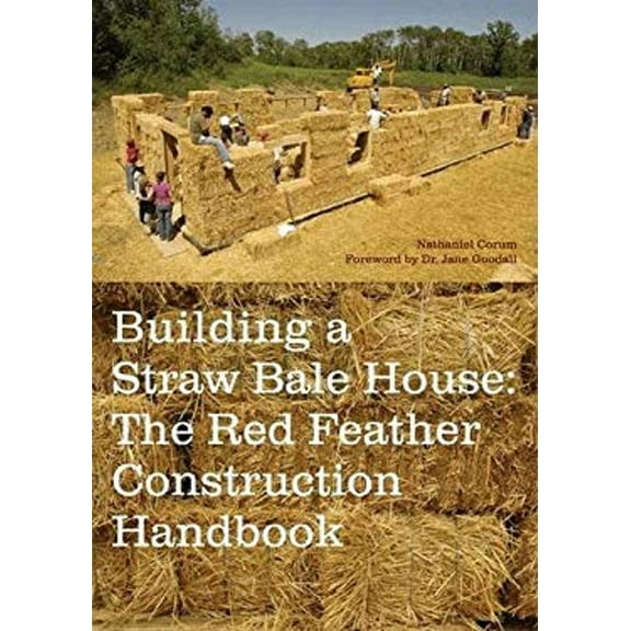 Pre-Owned Building a Straw Bale House: The Red Feather Construction Handbook (Paperback) 1568985142 9781568985145