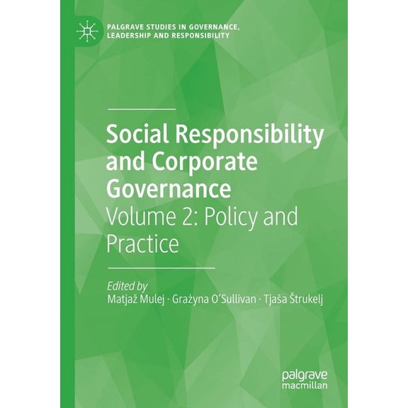 Palgrave Studies in Governance, Leadersh Social Responsibility and Corporate Governance: Volume 2: Policy and Practice, (Paperback)