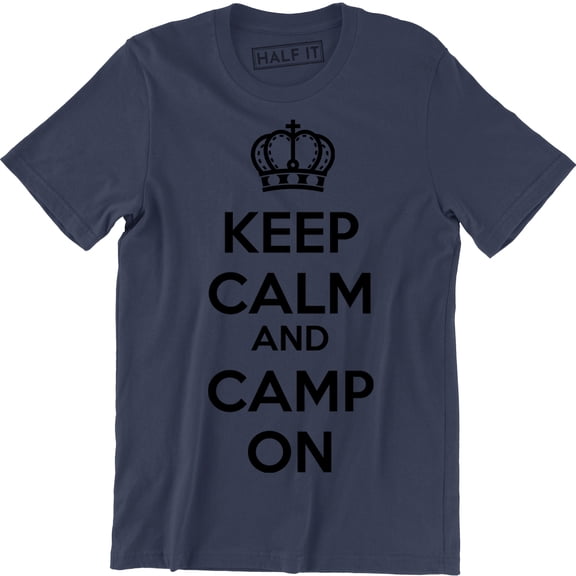 Keep Calm And Camp On - Camping Forest Outdoors Men's Gift Tee Shirt