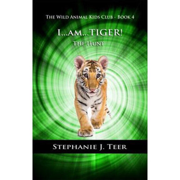 Pre-Owned I Am Tiger!: The Hunt - Book 4 (The Wild Animal Kids Club) (Paperback) 173644705X 9781736447055