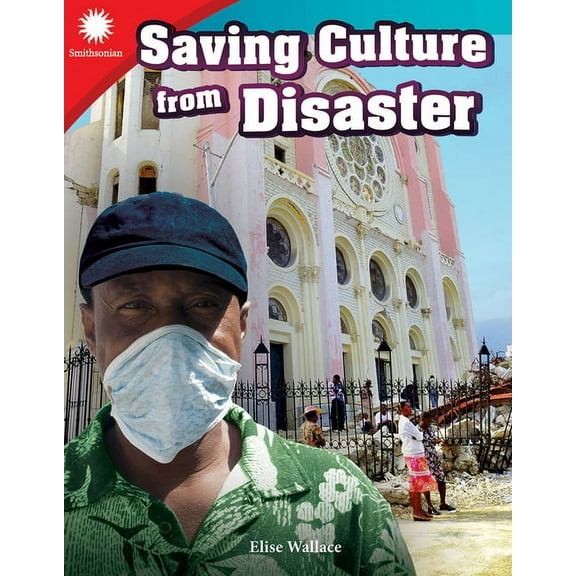 Smithsonian: Informational Text Saving Culture from Disaster, (Paperback)