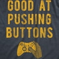 thumbnail image 2 of Mens Good At Pushing Buttons T Shirt Funny Video Game Gamer Gift Novelty Tee Graphic Tees, 2 of 9