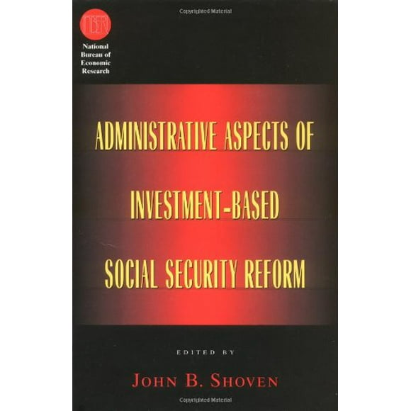 Administrative Aspects of Investment-Based Social Security Reform (National Bureau of Economic Research Conference Report)