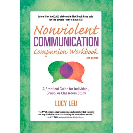 Nonviolent Communication Companion Workbook, 2nd Edition : A Practical Guide for Individual, Group, or Classroom Study