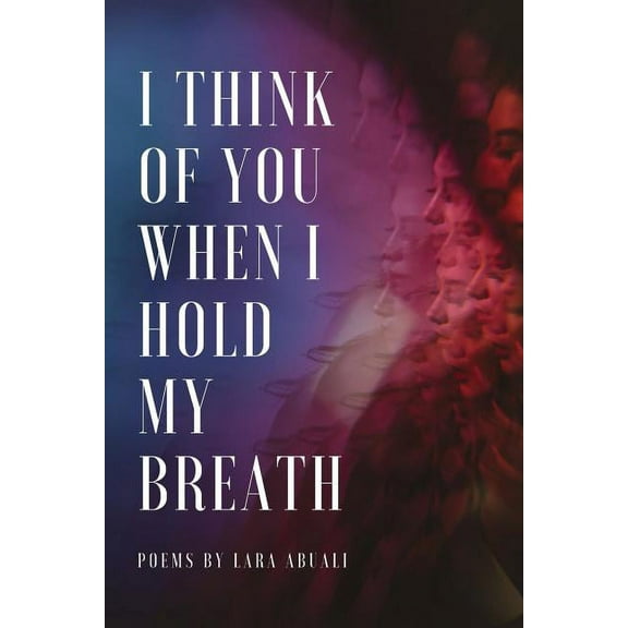 I Think of You When I Hold My Breath: Poems, (Paperback)