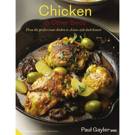 Chicken & Other Birds : From the Perfect Roast Chicken to Asian-Style Duck