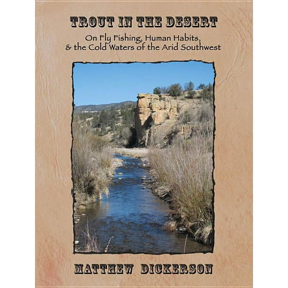 Heartstreams: Trout in the Desert : On Fly Fishing, Human Habits, and the Cold Waters of the Arid Southwest (Hardcover)