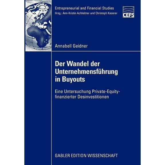 Entrepreneurial and Financial Studies Der Wandel Der UnternehmensfÃ¼hrung in Buyouts: Eine Untersuchung Private-Equity-Finanzierter Desinvestitionen, (Paperback)