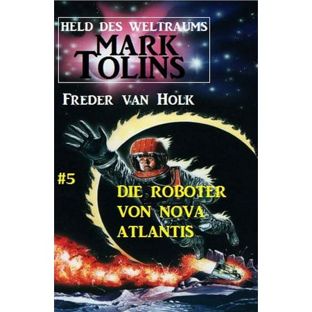 Die Roboter von Nova Atlantis Mark Tolins - Held des Weltraums #5 - eBook