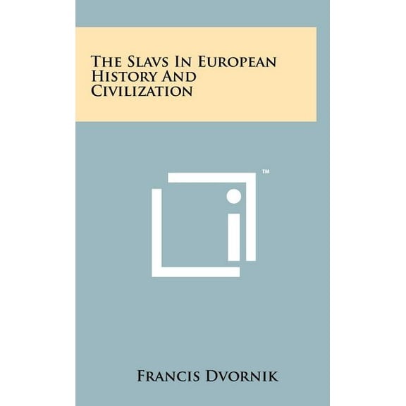 The Slavs In European History And Civilization (Hardcover)