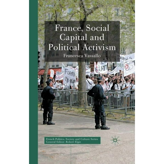 French Politics, Society and Culture France, Social Capital and Political Activism, (Paperback)