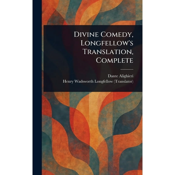 Divine Comedy, Longfellow's Translation, Complete, (Hardcover)