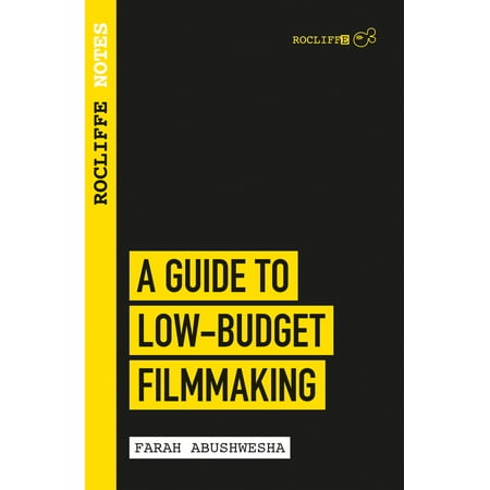 Rocliffe Notes: A Guide to Low Budget Filmmaking (Best Camera For Low Budget Filmmaking)