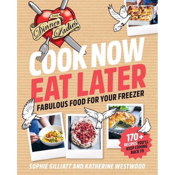 Pre-Owned Cook Now, Eat Later: The Dinner Ladies: Fabulous Food for Your Freezer (Paperback) 1911668323 9781911668329