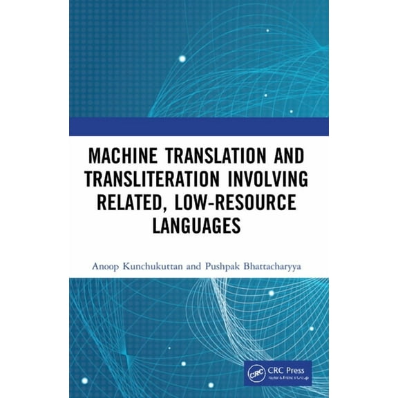 Machine Translation and Transliteration involving Related, Low-resource Languages, (Paperback)