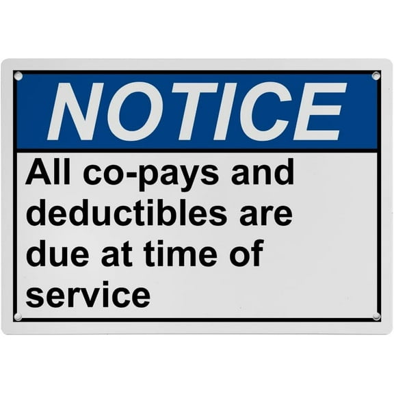Weatherproof ANSI Payment Policies Sign (All co-pays and deductibles are due at time of service) 8 in" x 12 in" UV Resistant Indoor Outdoor Workplace Insdustrial Caution Danger Warning SIgn