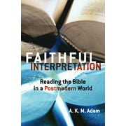 Faithful Interpretation: Reading the Bible in a Postmodern World (Paperback)