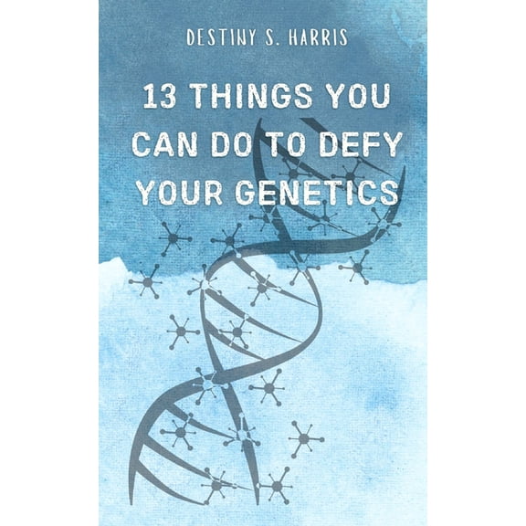 Eliminate Disease: 13 Things You Can Do To Defy Your Genetics (Paperback)