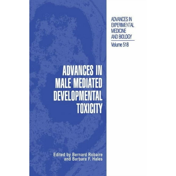 Advances in Experimental Medicine and Bi Advances in Male Mediated Developmental Toxicity, Book 518, (Paperback)