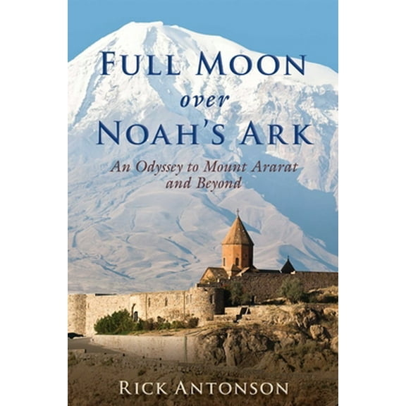 Pre-Owned Full Moon Over Noah's Ark: An Odyssey to Mount Ararat and Beyond (Hardcover) 1510705651 9781510705654