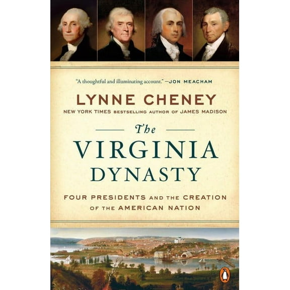 The Virginia Dynasty : Four Presidents and the Creation of the American Nation (Paperback)