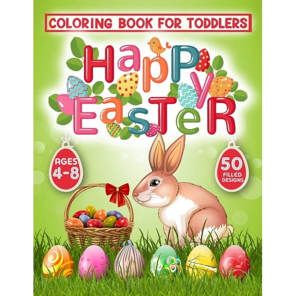 Happy Easter Coloring Book for Toddlers: 50 Easter Coloring filled image Book for Kids, ages 4-8, Preschool Children, & Kindergarten, Bunny, rabbit, Easter eggs, flowers and much more, Super Fun Easte