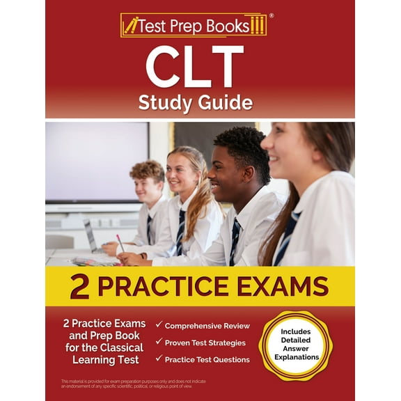 CLT Study Guide: 2 Practice Exams and Prep Book for the Classical Learning Test [Includes Detailed Answer Explanations]