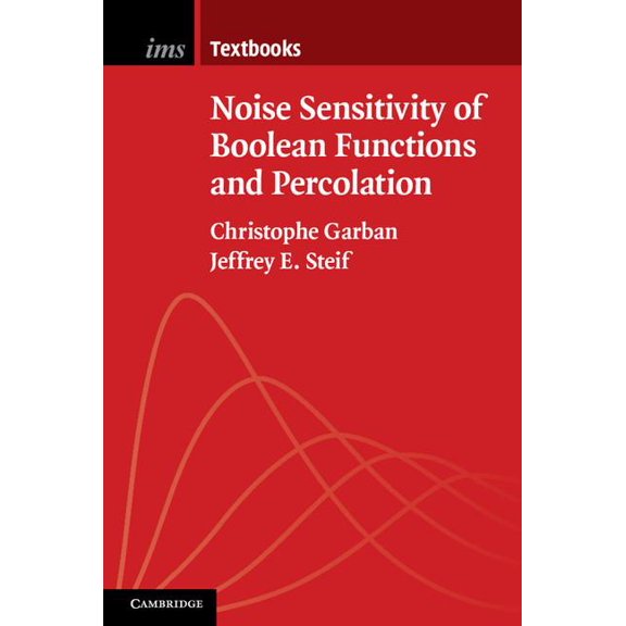 Institute of Mathematical Statistics Tex Noise Sensitivity of Boolean Functions and Percolation, Book 5, (Hardcover)