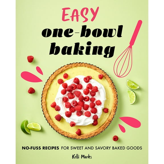 Easy One-Bowl Baking: No-Fuss Recipes for Sweet and Savory Baked Goods, (Paperback)