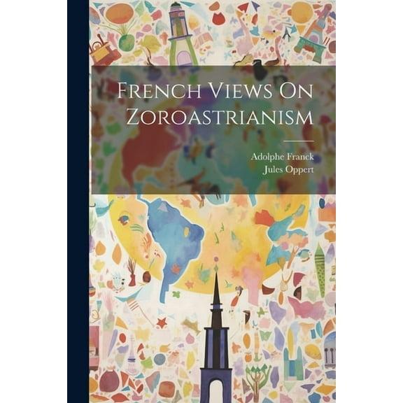 French Views On Zoroastrianism (Paperback)