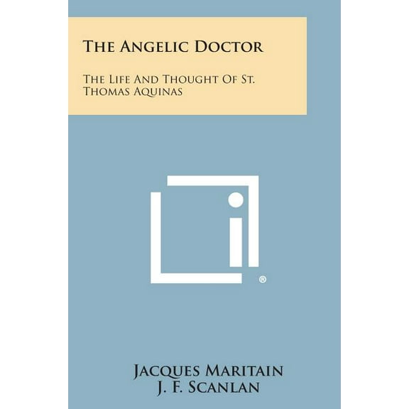 The Angelic Doctor : The Life and Thought of St. Thomas Aquinas (Paperback)