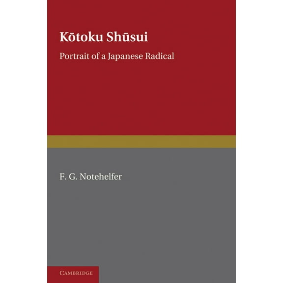 Kotoku Shusui: Portrait of a Japanese Radical, (Paperback)