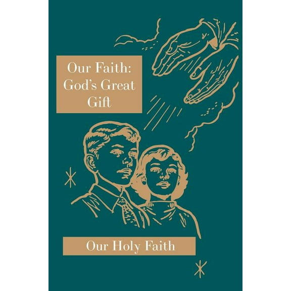 Our Holy Faith Our Faith: God's Great Gift: Our Holy Faith Series, Book 6, (Paperback)