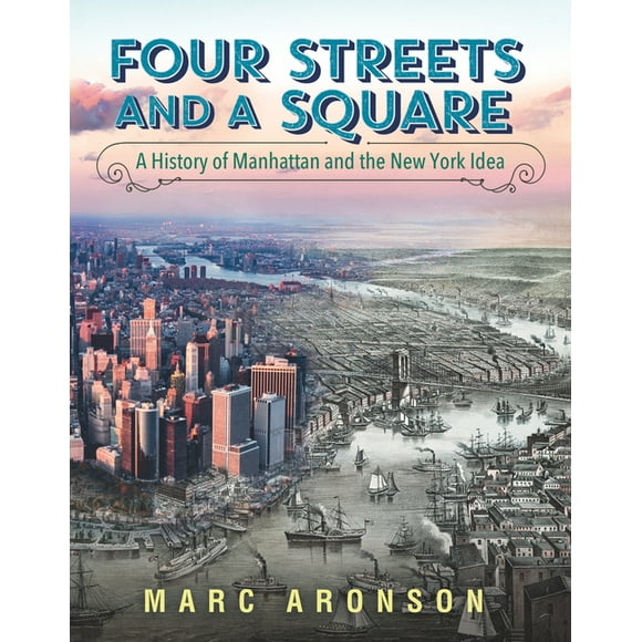 Four Streets and a Square: A History of Manhattan and the New York Idea (Hardcover)