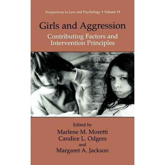 Perspectives in Law & Psychology Girls and Aggression: Contributing Factors and Intervention Principles, Book 19, (Hardcover)