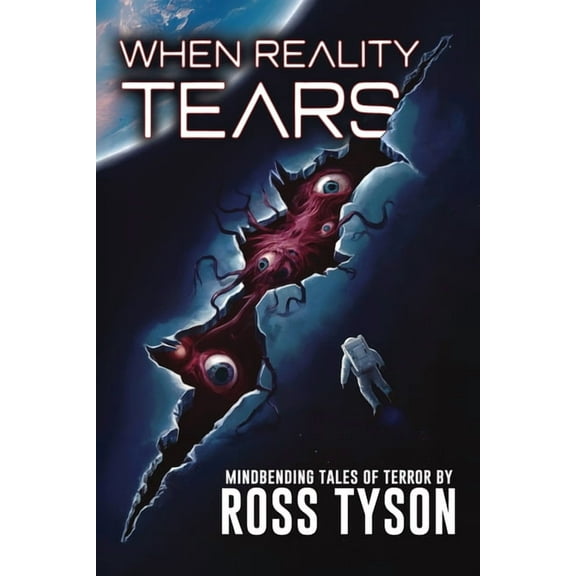 When Reality Tears: Terrifying Tales of Horror, Science Fiction, and the Supernatural, (Paperback)