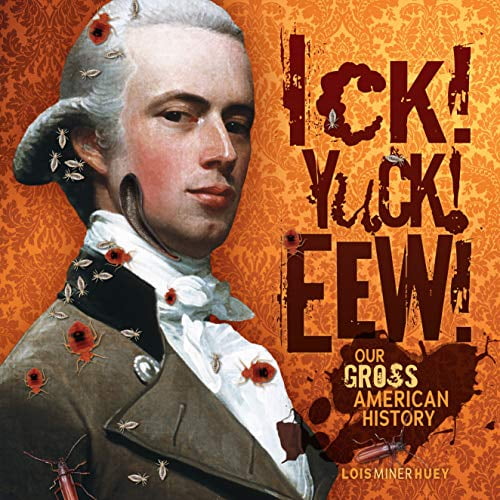 Pre-Owned Ick! Yuck! Eew! : Our Gross American History (Hardcover)