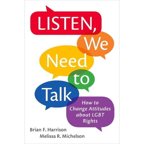 Listen, We Need to Talk: How to Change Attitudes about LGBT Rights, (Paperback)