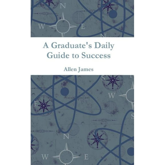 A Graduate's Daily Guide to Success, (Hardcover)