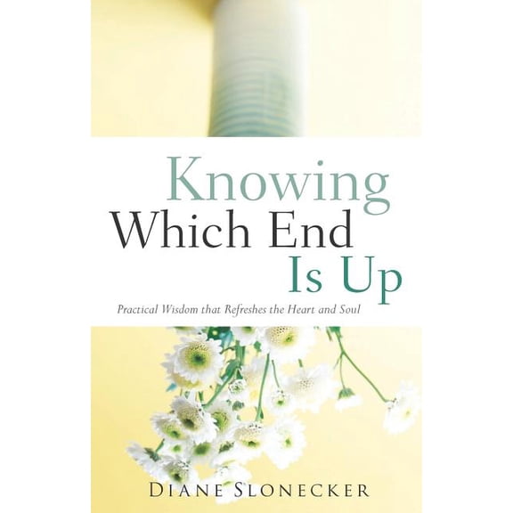 Knowing Which End Is Up, (Paperback)