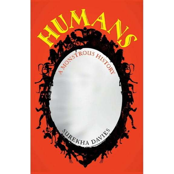 Humans: A Monstrous History, (Paperback)