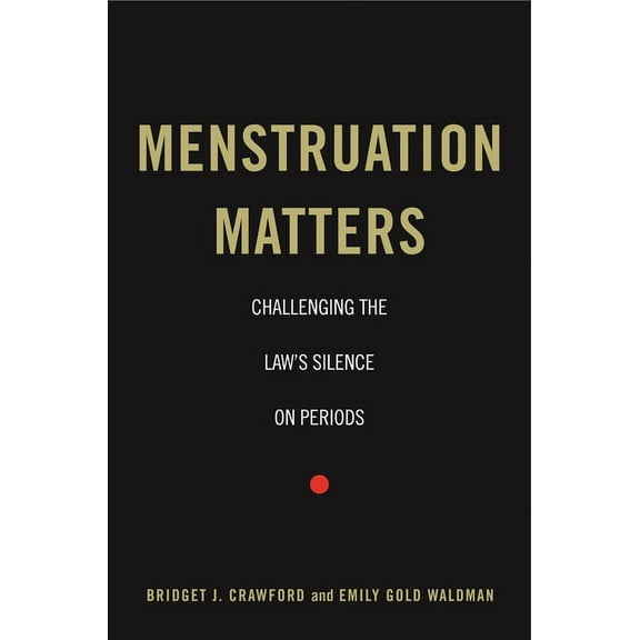 Menstruation Matters: Challenging the Law's Silence on Periods, (Hardcover)